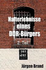 Hafterlebnisse eines DDR-Bürgers 2. Teil Cover des Buches Hafterlebnisse eines DDR-Bürgers 2. Teil (ISBN: 9783737504829)