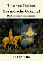Das indische Grabmal: Das Geheimnis von Eschnapur Cover des Buches Das indische Grabmal: Das Geheimnis von Eschnapur (ISBN: 9783743752290)