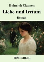 Liebe und Irrtum: Roman Cover des Buches Liebe und Irrtum: Roman (ISBN: 9783743752504)
