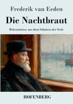 Die Nachtbraut: Bekenntnisse aus dem Schatten der Seele Cover des Buches Die Nachtbraut: Bekenntnisse aus dem Schatten der Seele (ISBN: 9783743752849)