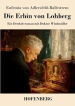 Die Erbin von Lohberg: Ein Detektivroman mit Doktor Windmüller Cover des Buches Die Erbin von Lohberg: Ein Detektivroman mit Doktor Windmüller (ISBN: 9783743753020)
