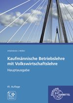 Kaufmännische Betriebslehre mit Volkswirtschaftslehre: Hauptausgabe mit Wirtschaftsgesetze Textsammlung (digitale Ausgabe) Cover des Buches Kaufmännische Betriebslehre mit Volkswirtschaftslehre: Hauptausgabe mit Wirtschaftsgesetze Textsammlung (digitale Ausgabe) (ISBN: 9783758590993)