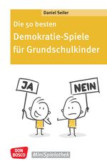 Die 50 besten Demokratie-Spiele für Grundschulkinder Cover des Buches Die 50 besten Demokratie-Spiele für Grundschulkinder (ISBN: 9783769825596)
