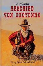 Abschied von Cheyenne Cover des Buches Abschied von Cheyenne (ISBN: 9783772514463)