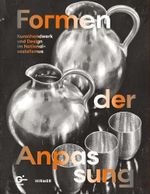 Formen der Anpassung: Kunsthandwerk und Design im Nationalsozialismus Cover des Buches Formen der Anpassung: Kunsthandwerk und Design im Nationalsozialismus (ISBN: 9783777446837)