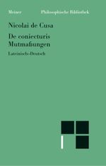 Schriften in deutscher Übersetzung / Mutmassungen (De coniecturis) Cover des Buches Schriften in deutscher Übersetzung / Mutmassungen (De coniecturis) (ISBN: 9783787316045)