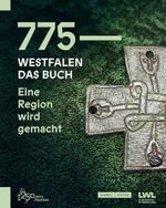 775 – Westfalen. Das Buch: Eine Region wird gemacht Cover des Buches 775 – Westfalen. Das Buch: Eine Region wird gemacht (ISBN: 9783795439804)