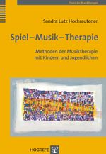 Spiel - Musik - Therapie: Methoden der Musiktherapie mit Kindern und Jugendlichen Cover des Buches Spiel - Musik - Therapie: Methoden der Musiktherapie mit Kindern und Jugendlichen (ISBN: 9783801721985)
