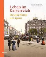 Leben im Kaiserreich Cover des Buches Leben im Kaiserreich (ISBN: 9783806240443)