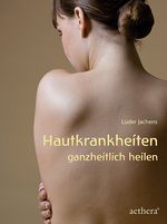 Hautkrankheiten ganzheitlich heilen Cover des Buches Hautkrankheiten ganzheitlich heilen (ISBN: 9783825180072)