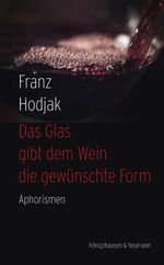 Das Glas gibt dem Wein die gewünschte Form Cover des Buches Das Glas gibt dem Wein die gewünschte Form (ISBN: 9783826079948)