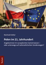 Polen im 21. Jahrhundert: Angekommen im europäischen Gemeinwesen – oder unterwegs auf nationalistischen Sonderwegen? Cover des Buches Polen im 21. Jahrhundert: Angekommen im europäischen Gemeinwesen – oder unterwegs auf nationalistischen Sonderwegen? (ISBN: 9783828848252)