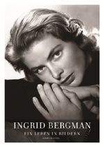 Ingrid Bergman - Ein Leben in Bildern Cover des Buches Ingrid Bergman - Ein Leben in Bildern (ISBN: 9783829606486)