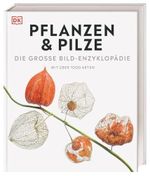 DK Bibliothek. Pflanzen & Pilze: Die große Bild-Enzyklopädie mit über 1000 Arten Cover des Buches DK Bibliothek. Pflanzen & Pilze: Die große Bild-Enzyklopädie mit über 1000 Arten (ISBN: 9783831050642)