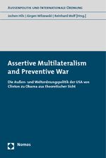 Assertive Multilateralism and Preventive War: Die Außen- und Weltordnungspolitik der USA von Clinton zu Obama aus theoretischer Sicht (Aussenpolitik und Internationale Ordnung) Cover des Buches Assertive Multilateralism and Preventive War: Die Außen- und Weltordnungspolitik der USA von Clinton zu Obama aus theoretischer Sicht (Aussenpolitik und Internationale Ordnung) (ISBN: 9783832973612)
