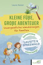 Kleine Füße, große Abenteuer im Spreewald und in der Lausitz Cover des Buches Kleine Füße, große Abenteuer im Spreewald und in der Lausitz (ISBN: 9783837527247)