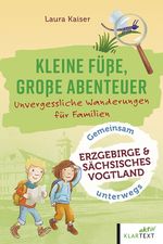Kleine Füße, große Abenteuer im Erzgebirge und sächsisches Vogtland Cover des Buches Kleine Füße, große Abenteuer im Erzgebirge und sächsisches Vogtland (ISBN: 9783837527254)