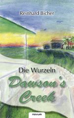 Dawson’s Creek - Die Wurzeln Cover des Buches Dawson’s Creek - Die Wurzeln (ISBN: 9783850224833)
