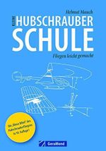 Kleine Hubschrauberschule: Fliegen leicht gemacht Cover des Buches Kleine Hubschrauberschule: Fliegen leicht gemacht (ISBN: 9783862450305)
