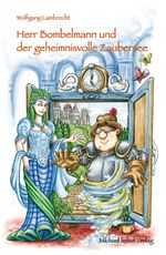 Herr Bombelmann und der geheimnisvolle Zaubersee Cover des Buches Herr Bombelmann und der geheimnisvolle Zaubersee (ISBN: 9783865685469)