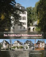 Das Frankfurter Holzhausenviertel vom Weiherhaus zum Wohnquartier Cover des Buches Das Frankfurter Holzhausenviertel vom Weiherhaus zum Wohnquartier (ISBN: 9783865685810)