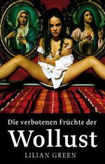 Die verbotenen Früchte der Wollust Cover des Buches Die verbotenen Früchte der Wollust (ISBN: 9783866080621)