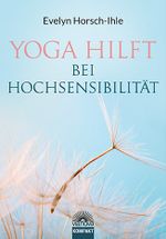 Yoga hilft bei Hochsensibilität Cover des Buches Yoga hilft bei Hochsensibilität (ISBN: 9783866164444)