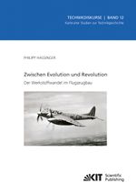 Zwischen Evolution und Revolution - Der Werkstoffwandel im Flugzeugbau Cover des Buches Zwischen Evolution und Revolution - Der Werkstoffwandel im Flugzeugbau (ISBN: 9783866449985)