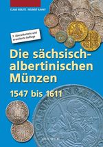 Die sächsisch-albertinischen Münzen 1547 – 1611 Cover des Buches Die sächsisch-albertinischen Münzen 1547 – 1611 (ISBN: 9783866465596)