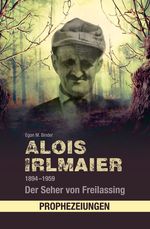 Alois Irlmaier 1894–1959 Cover des Buches Alois Irlmaier 1894–1959 (ISBN: 9783866467811)