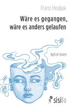 Wäre es gegangen, wäre es anders gelaufen Cover des Buches Wäre es gegangen, wäre es anders gelaufen (ISBN: 9783866603134)