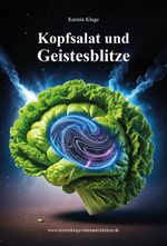Kopfsalat und Geistesblitze Cover des Buches Kopfsalat und Geistesblitze (ISBN: 9783869295763)