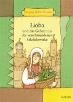Lioba und das Geheimnis der verschwundenen Salzfuhrwerke Cover des Buches Lioba und das Geheimnis der verschwundenen Salzfuhrwerke (ISBN: 9783875362602)