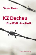 KZ Dachau, Eine Welt ohne Gott Cover des Buches KZ Dachau, Eine Welt ohne Gott (ISBN: 9783878681991)