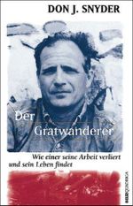 Der Gratwanderer: Wie einer seine Arbeit verliert und sein Leben findet Cover des Buches Der Gratwanderer: Wie einer seine Arbeit verliert und sein Leben findet (ISBN: 9783886797127)
