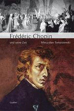 Frédéric Chopin und seine Zeit Cover des Buches Frédéric Chopin und seine Zeit (ISBN: 9783890074481)