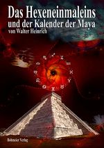 Das Hexeneinmaleins und der Kalender der Maya Cover des Buches Das Hexeneinmaleins und der Kalender der Maya (ISBN: 9783890944616)