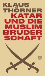 Katar und die Muslimbruderschaft Cover des Buches Katar und die Muslimbruderschaft (ISBN: 9783893203376)