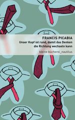 Unser Kopf ist rund, damit das Denken die Richtung wechseln kann Cover des Buches Unser Kopf ist rund, damit das Denken die Richtung wechseln kann (ISBN: 9783894013714)