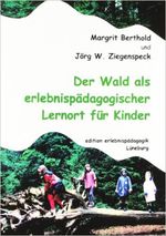 Der Wald als erlebnispädagogischer Lernort für Kinder Cover des Buches Der Wald als erlebnispädagogischer Lernort für Kinder (ISBN: 9783895690587)