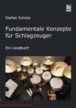 Fundamentale Konzepte für Schlagzeuger: Ein Lesebuch. Die Drummerbibel, das Profiwissen der Schlagzeuger Cover des Buches Fundamentale Konzepte für Schlagzeuger: Ein Lesebuch. Die Drummerbibel, das Profiwissen der Schlagzeuger (ISBN: 9783897751033)