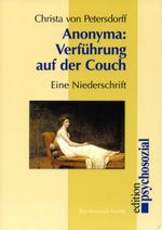 Verführung auf der Couch: Eine Niederschrift (psychosozial) Cover des Buches Verführung auf der Couch: Eine Niederschrift (psychosozial) (ISBN: 9783898062787)