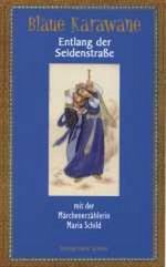 Blaue Karawane / Entlang der Seidenstraße mit der Märchenerzählerin Maria Schild Cover des Buches Blaue Karawane / Entlang der Seidenstraße mit der Märchenerzählerin Maria Schild (ISBN: 9783899303988)