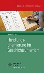 Handlungsorientierung im Geschichtsunterricht Cover des Buches Handlungsorientierung im Geschichtsunterricht (ISBN: 9783899748246)
