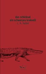 das schicksal ein schwarzes krokodil Cover des Buches das schicksal ein schwarzes krokodil (ISBN: 9783900888916)