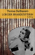 Lob der Brandstifterin Cover des Buches Lob der Brandstifterin (ISBN: 9783902498793)