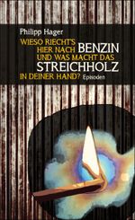 Wieso riecht’s hier nach Benzin und was macht das Streichholz in deiner Hand? Cover des Buches Wieso riecht’s hier nach Benzin und was macht das Streichholz in deiner Hand? (ISBN: 9783902498885)