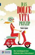 Das Dolce Vita-Prinzip - Taschenbuchausgabe Cover des Buches Das Dolce Vita-Prinzip - Taschenbuchausgabe (ISBN: 9783902903211)