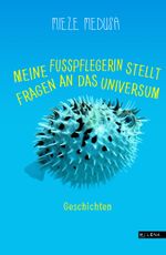 Meine Fußpflegerin stellt Fragen an das Universum Cover des Buches Meine Fußpflegerin stellt Fragen an das Universum (ISBN: 9783902950383)