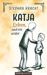 Katja - Leben, und wie weiter Cover des Buches Katja - Leben, und wie weiter (ISBN: 9783903271869)